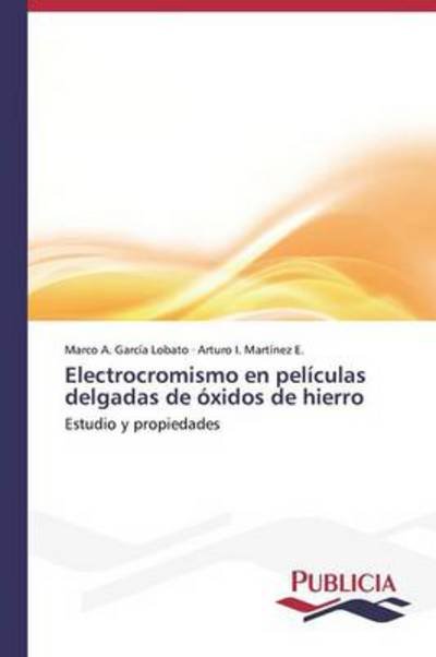 Cover for Arturo I. Martínez E. · Electrocromismo en Películas Delgadas De Óxidos De Hierro (Taschenbuch) [Spanish edition] (2013)