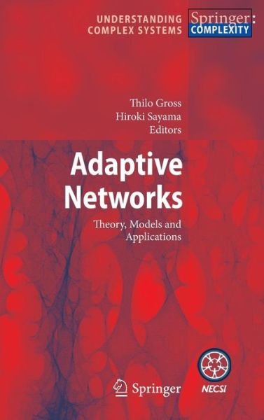 Cover for Thilo Gross · Adaptive Networks: Theory, Models and Applications - Understanding Complex Systems (Hardcover Book) [2009 edition] (2009)