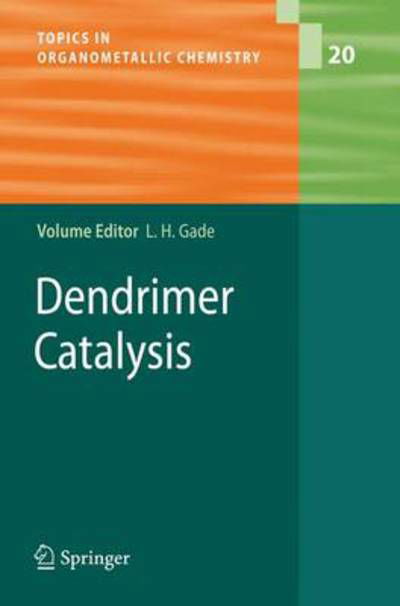 Cover for Lutz H Gade · Dendrimer Catalysis - Topics in Organometallic Chemistry (Paperback Book) [Softcover reprint of hardcover 1st ed. 2006 edition] (2010)