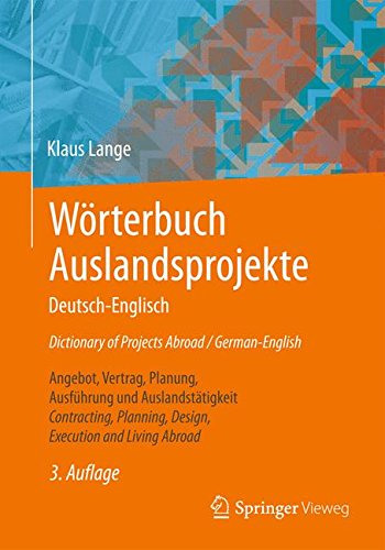 Cover for Lange, Klaus, Pro · Woerterbuch Auslandsprojekte Deutsch-Englisch Dictionary of Projects Abroad / German-English: Angebot, Vertrag, Planung, Ausfuhrung Und Auslandstatigkeit Contracting, Planning, Design, Execution and Living Abroad (Paperback Book) [3rd 3., Aktualisierte Und Erw. Aufl. 2014 edition] (2014)