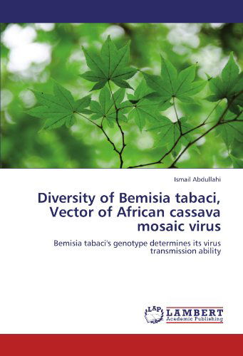 Cover for Ismail Abdullahi · Diversity of Bemisia Tabaci, Vector of African Cassava Mosaic Virus: Bemisia Tabaci's Genotype Determines Its Virus Transmission Ability (Paperback Book) (2012)