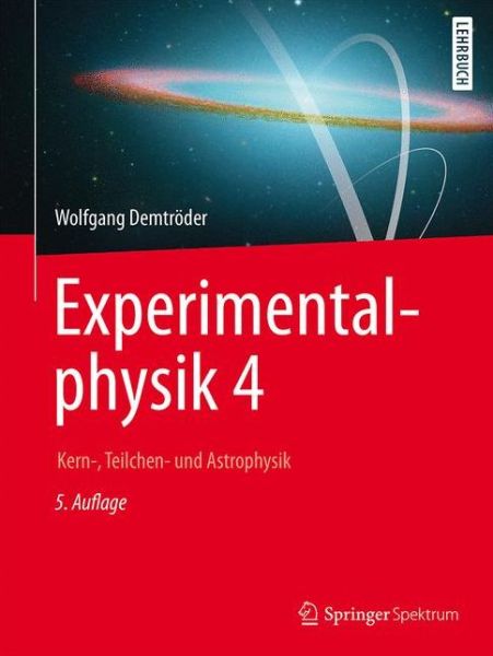 Cover for Wolfgang Demtroder · Experimentalphysik 4: Kern-, Teilchen- und Astrophysik - Springer-Lehrbuch (Paperback Book) (2017)
