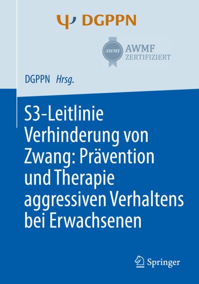 Cover for S3 Leitlinie Verhinderung von Zwang Praevention und Therapie aggressiven Verhal (Book) (2019)