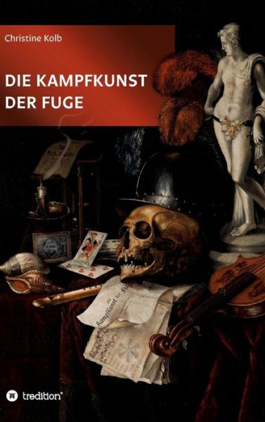 Cover for Christine Kolb · Die Kampfkunst Der Fuge (Hardcover Book) (2015)