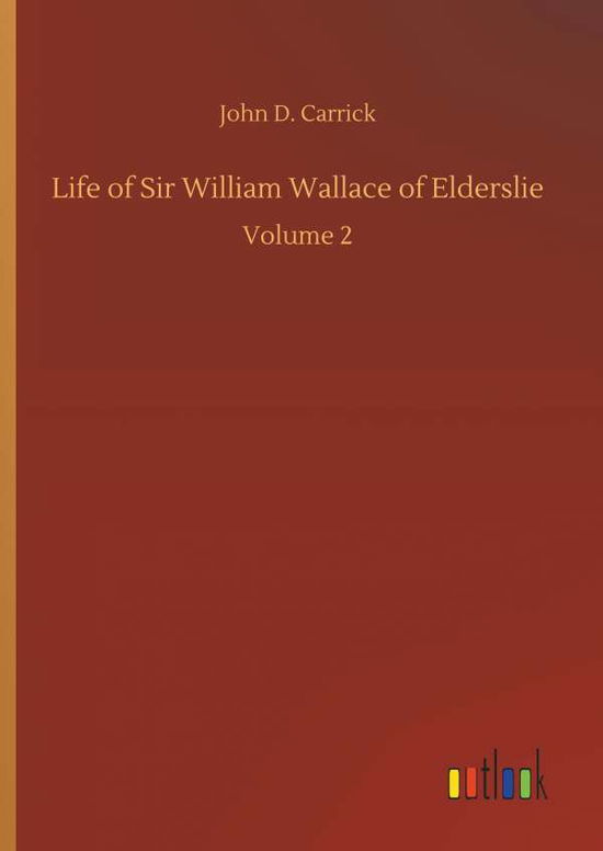 Cover for Carrick · Life of Sir William Wallace of (Book) (2018)