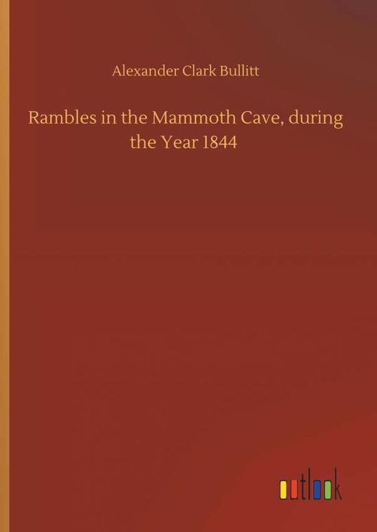 Rambles in the Mammoth Cave, du - Bullitt - Books -  - 9783734096839 - September 25, 2019