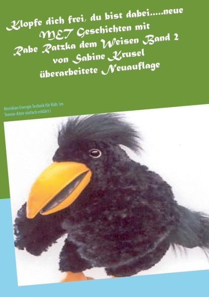 Cover for Sabine Krusel · Klopfe Dich Frei, Du Bist Dabei.....neue Met Geschichten Mit Rabe Ratzka Dem Weisen Band 2 (Paperback Book) [German edition] (2014)