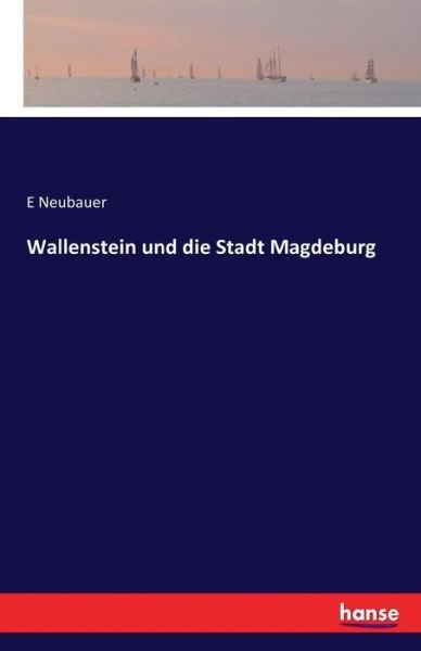 Cover for Neubauer · Wallenstein und die Stadt Magd (Bok) (2016)