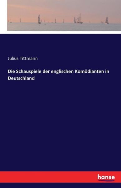 Cover for Tittmann · Die Schauspiele der englischen (Book) (2016)