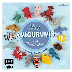 Mini-Amigurumis  süße Meeresbewohner - Sarah Abbondio - Books - Edition Michael Fischer / EMF Verlag - 9783745915839 - May 10, 2023