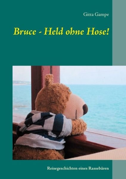 Cover for Gampe · Bruce - Held ohne Hose! (Book) (2018)