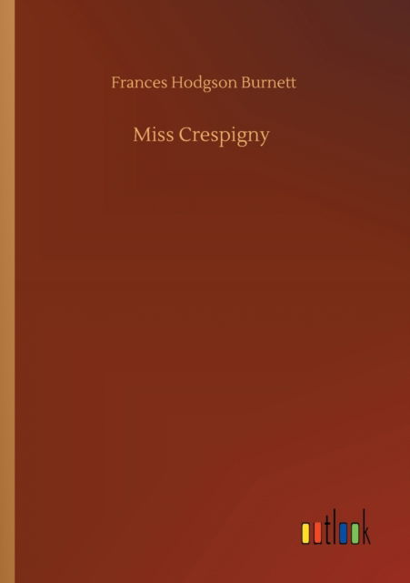 Cover for Frances Hodgson Burnett · Miss Crespigny (Paperback Bog) (2020)