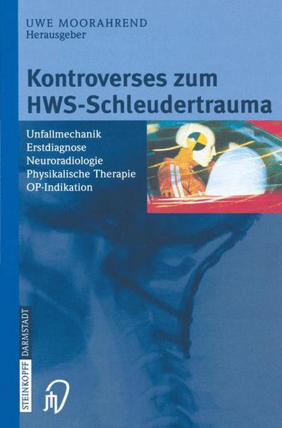 Cover for U Moorahrend · Kontroverses Zum Hws-Schleudertrauma: Unfallmechanik Erstdiagnose Neuroradiologie Physikalische Therapie Op-Indikation (Gebundenes Buch) (2003)