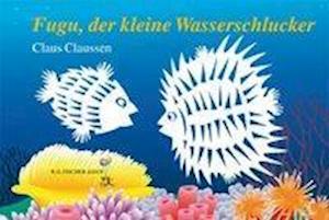 Cover for Claussen · Fugu, der kleine Wasserschluck (Book)