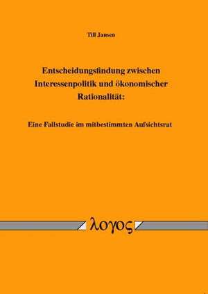 Cover for Till Jansen · Entscheidungsfindung Zwischen Interessenpolitik Und Okonomischer Rationalitat (Paperback Book) (2011)