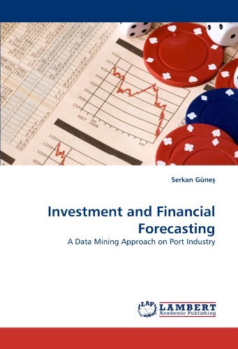 Cover for Serkan Gunes · Investment and Financial Forecasting: a Data Mining Approach on Port Industry (Paperback Book) (2010)