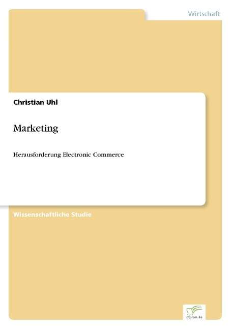 Cover for Christian Uhl · Marketing: Herausforderung Electronic Commerce (Paperback Book) [German edition] (2000)