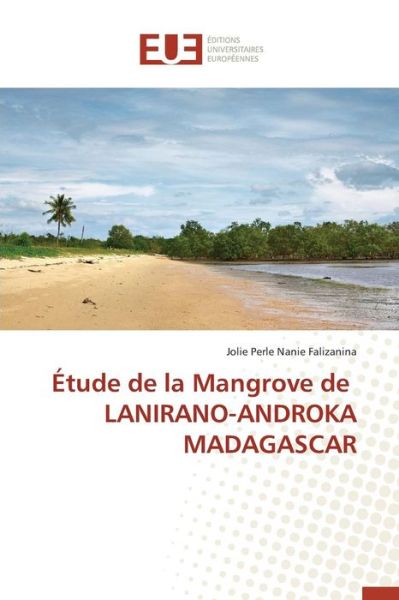 Cover for Falizanina Jolie Perle Nanie · Etude De La Mangrove De Lanirano-androka Madagascar (Paperback Book) (2018)