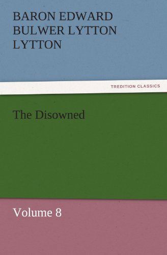 Cover for Baron Edward Bulwer Lytton Lytton · The Disowned: Volume 8 (Tredition Classics) (Paperback Book) (2011)