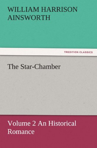 Cover for William Harrison Ainsworth · The Star-chamber: Volume 2 an Historical Romance (Tredition Classics) (Paperback Book) (2011)