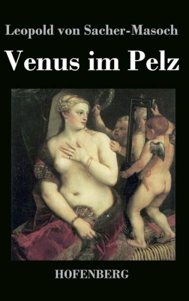 Cover for Leopold Von Sacher-masoch · Venus Im Pelz (Hardcover Book) (2016)