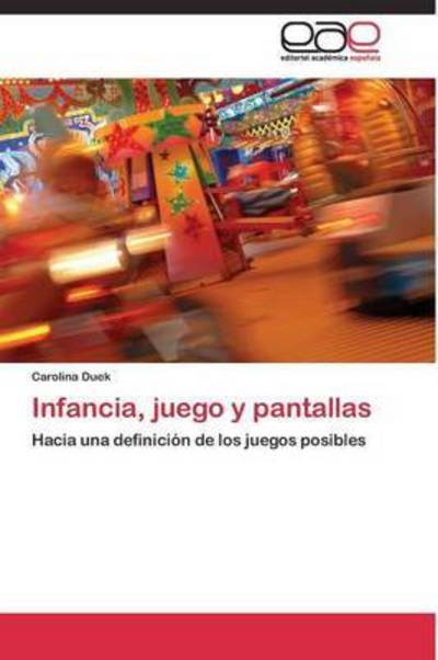 Cover for Duek Carolina · Infancia, Juego Y Pantallas (Paperback Bog) (2011)