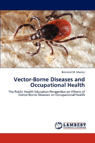 Cover for Benedict  M. Mwenji · Vector-borne Diseases and Occupational Health: the Public Health Education Perspective on Effects of Vector-borne Diseases on Occupational Health (Paperback Book) (2012)