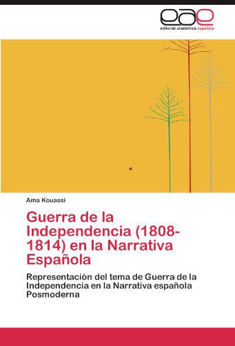 Cover for Ama Kouassi · Guerra De La Independencia (1808-1814) en La Narrativa Española: Representación Del Tema De Guerra De La Independencia en La Narrativa Española Posmoderna (Pocketbok) [Spanish edition] (2011)