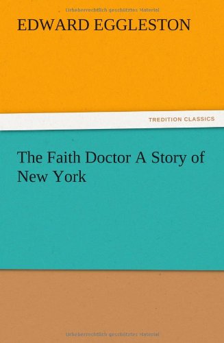 Cover for Edward Eggleston · The Faith Doctor a Story of New York (Taschenbuch) (2012)