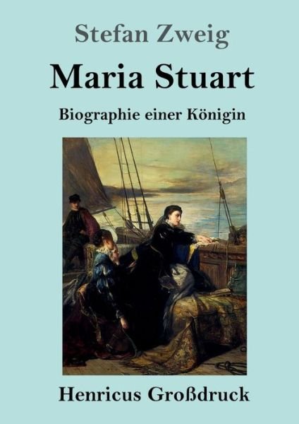 Maria Stuart (Grossdruck) - Stefan Zweig - Bøger - Henricus - 9783847831839 - 8. marts 2019