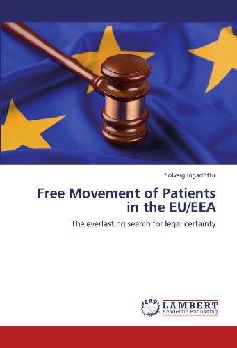 Free Movement of Patients in the Eu/eea: the Everlasting Search for Legal Certainty - Sólveig Ingadóttir - Books - LAP LAMBERT Academic Publishing - 9783848425839 - March 6, 2012