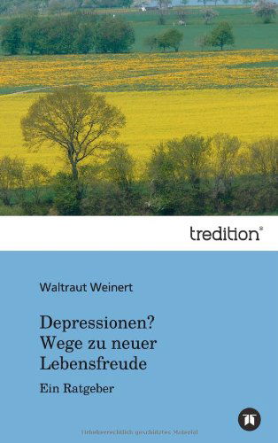 Cover for Waltraut Weinert · Depressionen? Wege Zu Neuer Lebensfreude (Innbunden bok) [German edition] (2013)
