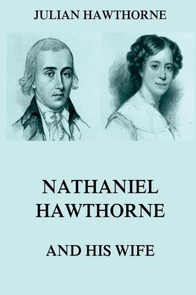 Cover for Julian Hawthorne · Nathaniel Hawthorne And His Wife (Pocketbok) (2018)