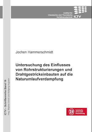 Cover for Jochen Hammerschmidt · Untersuchung des Einflusses von Rohrstrukturierungen und Drahtgestrickeinbauten auf die Naturumlaufverdampfung (Band 19) (Paperback Book) (2013)