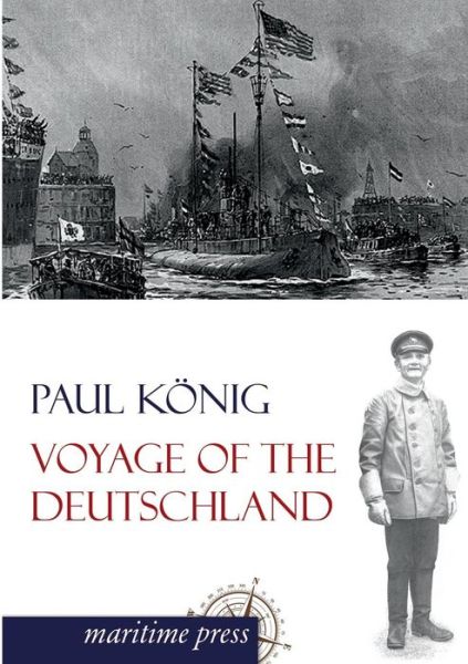 Cover for Paul König · Voyage of the Deutschland: the First Merchant Submarine (Paperback Book) (2013)