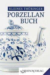 Kleines Thüringer Porzellanbuch - Kaiser - Kirjat -  - 9783955600839 - 