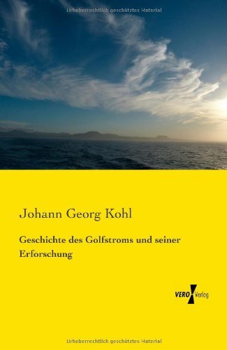 Cover for Johann Georg Kohl · Geschichte des Golfstroms und seiner Erforschung (Paperback Book) [German edition] (2019)