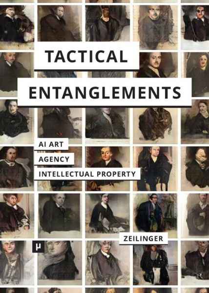 Cover for Martin Zeilinger · Tactical Entanglements: AI Art, Creative Agency, and the Limits of Intellectual Property (Paperback Book) (2021)