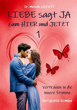Cover for Michelle Haintz · LIEBE sagt JA zum HIER und JETZT 1 (Bog) (2024)