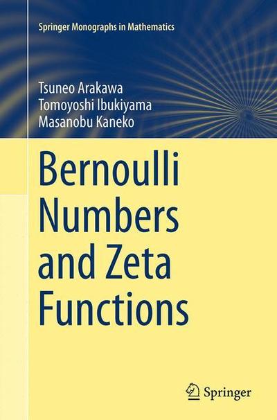 Cover for Tsuneo Arakawa · Bernoulli Numbers and Zeta Functions - Springer Monographs in Mathematics (Paperback Book) [Softcover reprint of the original 1st ed. 2014 edition] (2016)