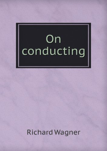 On Conducting - Richard Wagner - Böcker - Book on Demand Ltd. - 9785518443839 - 11 april 2013
