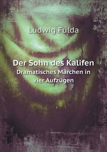 Cover for Ludwig Fulda · Der Sohn Des Kalifen Dramatisches Märchen in Vier Aufzügen (Paperback Book) [German edition] (2013)