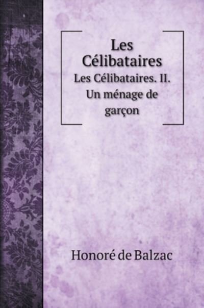 Cover for Honoré de Balzac · Les Celibataires (Hardcover Book) (2020)