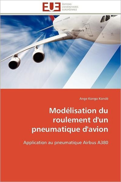 Cover for Ange Kongo Kondé · Modélisation Du Roulement D'un Pneumatique D'avion: Application Au Pneumatique Airbus A380 (Paperback Book) [French edition] (2018)