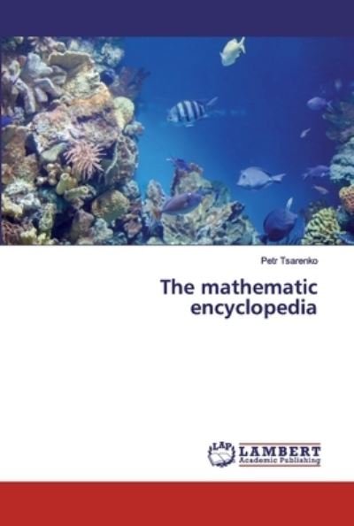 The mathematic encyclopedia - Tsarenko - Bøger -  - 9786200325839 - 23. september 2019