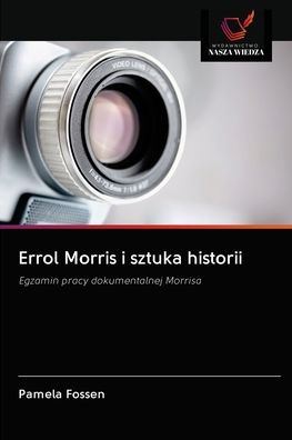 Cover for Pamela Fossen · Errol Morris i sztuka historii (Paperback Book) (2020)