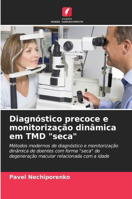 Cover for Pavel Nechiporenko · Diagnostico precoce e monitorizacao dinamica em TMD seca (Pocketbok) (2021)