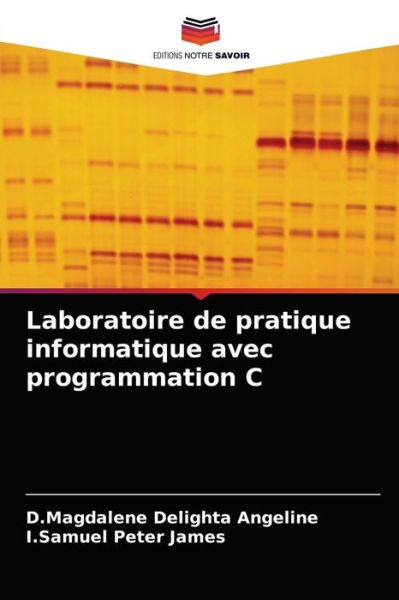 Cover for D Magdalene Delighta Angeline · Laboratoire de pratique informatique avec programmation C (Pocketbok) (2021)