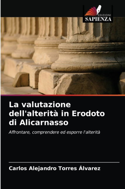 Cover for Carlos Alejandro Torres Alvarez · La valutazione dell'alterita in Erodoto di Alicarnasso (Paperback Book) (2021)