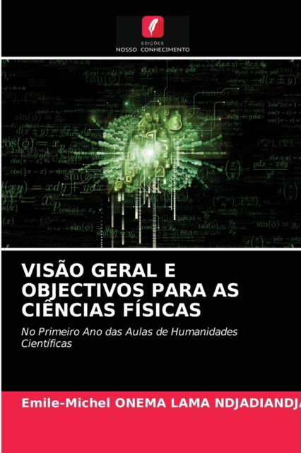 Cover for Emile-Michel Onema Lama Ndjadiandja · Visao Geral E Objectivos Para as Ciencias Fisicas (Paperback Book) (2021)